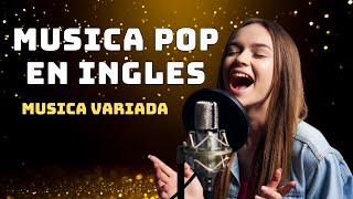 Musica Pop En Ingles Canciones POP [upl. by Aittam]