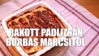 Rakott padlizsán Borbás Marcsi konyhájából [upl. by Eckhardt482]