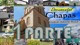 Documental Chapas Nueva Santa Rosa PRIMERA PARTE [upl. by Htur]