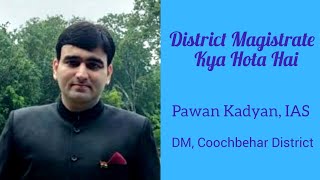 District Magistrate Kya Hota Hai  Pawan Kadyan DM Coochbehar District [upl. by Boser90]