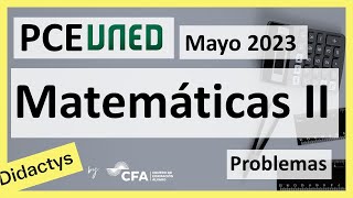 🚀MATEMÁTICAS II MAYO 2023 ▶️ PCE Selectividad UNED✔️PROBLEMAS [upl. by Thom]