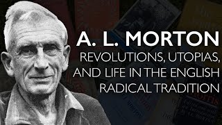 A L Morton Revolutions Utopias and Life in the English Radical Tradition [upl. by Yenitsed954]