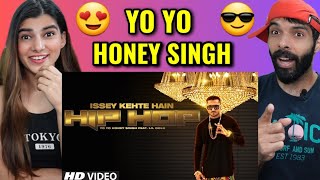 Official Issey Kehte Hain Hip Hop Full Video Song  Yo Yo Honey Singh Reaction [upl. by Darrej]