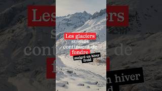 Malgré un hiver froid les glaciers suisses continuent de fondre [upl. by Lauber]