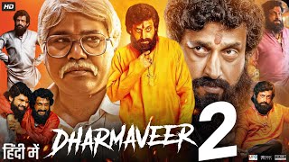 Dharmaveer 2 Full Movie 2024  Prasad Oak  Kshitish Date  Makarand Date  Vijay  Review amp Facts [upl. by Abih]