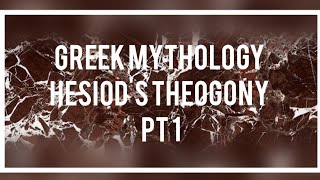 Greek Mythology Hesiods Theogony Pt 1 [upl. by Larok]