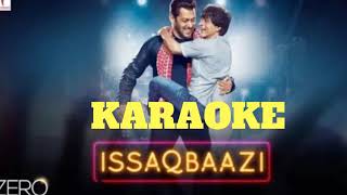 ISSAQBAAZI KARAOKE Video Song ZERO Shah Rukh Khan Salman Khan  Katrina Kaif  TSeries [upl. by Ellerrad]