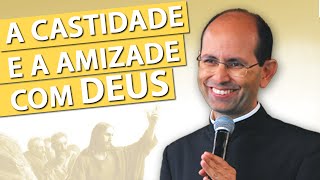 A castidade e a amizade com Deus  Padre Paulo Ricardo [upl. by Shem]