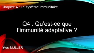 Chap 4  Le système immunitaire  Q4  Qu’estce que l’immunité adaptative [upl. by Hinckley]