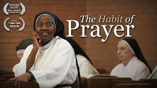 The Habit of Prayer  Full Documentary  OPENLIGHT media [upl. by Trill]