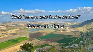 “Faith Journeys with God in the Land” Part 70  Mt Gilboa [upl. by Itsyrk]