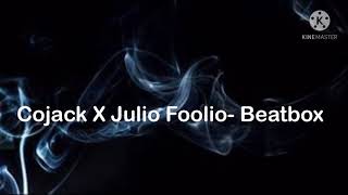 Cojack X Julio foolio Beatbox Remix lyrics [upl. by Eskill]