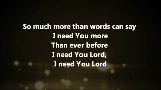 I Need You More  Kim Walker Smith w Lyrics [upl. by Nerraw995]