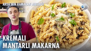 Kremalı Mantarlı Makarna Tarifi 🍄 Ardanın Ramazan Mutfağı 120 Bölüm [upl. by Adnarb]