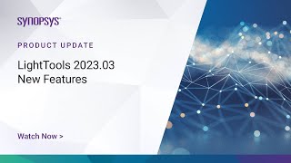 LightTools 202303 New Features  Synopsys [upl. by Ilarin975]