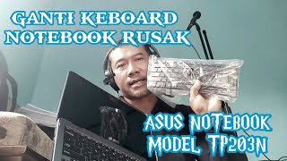 Cara Mengganti Keyboard Notebook Asus Model TP203N [upl. by Ornstead]