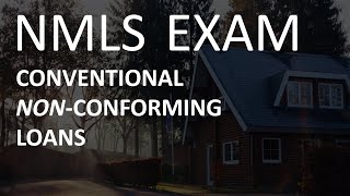 NMLS Exam  Conventional NonConforming Loans Overview [upl. by Ahsieat]