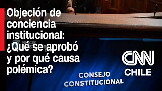 La polémica tras la objeción de conciencia institucional en el Consejo Constitucional [upl. by Nuahsar]