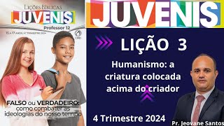 EBD Lição 3 dos Juvenis  Humanismo a criatura colocada acima do criador  EBD 4 Trimestre 2024 [upl. by Tareyn]