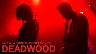 DEADWOOD LIVE IN DOMMARIEN A LA NICHE DU CHIEN A PLUMES LE 21 OCTOBRE 2016 [upl. by Aititil]