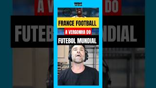 France football a Vergonha do Futebol Mundial futebol oassuntoefutebol2tempo francefootball [upl. by Yared]