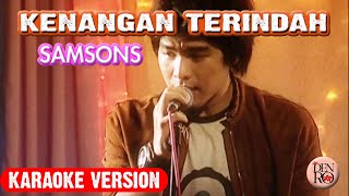 🔴SAMSONS KENANGAN TERINDAH KARAOKE VERSION‼️ [upl. by Raskind700]