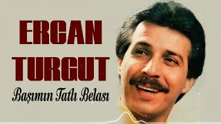 Ercan Turgut  Başımın Tatlı Belası [upl. by Harrat527]