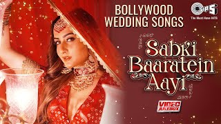 Sabki Baaratein Aayi  Bollywood Wedding Songs  Video Jukebox  Marriage Songs  Shaadi Ke Gaane [upl. by Davina]