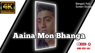 Aina Mon Bhanga Aaina  Bengali WhatsApp Status Video  4K Full Screen Status [upl. by Larrie]