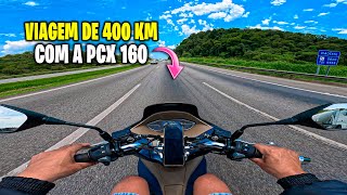 VIAGEM DE 400 KM COM A PCX 160  TEM CORAGEM [upl. by Aryaz]