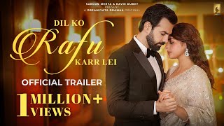 Dil Ko Rafu Karr Lei Official Trailer Dreamiyata Dramaa Ayesha Khan Karan G Sargun Mehta Ravie [upl. by Burl341]