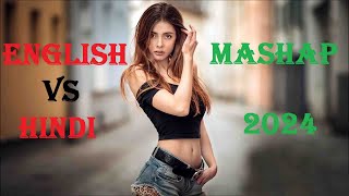 English Hindi Mashup Song 2024 Mix The Bollywood and Hollywood Romantic Mashup EnglishVS Hindi [upl. by Baudoin]