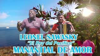 MANANTIAL DE AMOR  LEONEL SAWASKY El rey del pacifico [upl. by Ulla2]