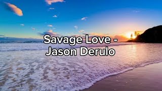 Savage Love  Jason Derulo Lyrics [upl. by Nageam821]