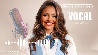 NOS TE ADORAMOS┃JULIA VITORIA VOCAL [upl. by Suoicul]