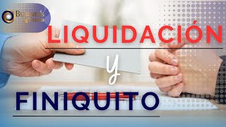 Finiquito y Liquidación  Te decimos cómo cálcularlo y todo lo que necesitas saber [upl. by Yekcin]