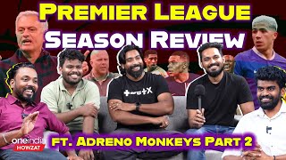 Premier League Season Review  “Arne Slot பெருசா எதுவும் win பண்ணல”  Adreno Monkeys Ep 27 [upl. by Betsey]