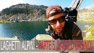 SCOPRIAMO I LAGHETTI ALPINI  EPISODIO 5 LAGO DORSINO [upl. by Mamoun]