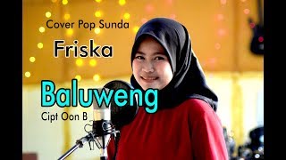 BALUWENG Oon B  Friska  Pop Sunda Cover [upl. by Hakeber]