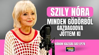 SZILY NÓRA MINDEN GÖDÖRBŐL GAZDAGODVA JÖTTEM KI  Három igazság  Palikék Világa [upl. by Hax312]