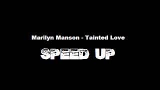 Marilyn Manson  Tainted Love SPEED UP [upl. by Anada]