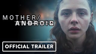 MotherAndroid  Official Trailer 2021 Chloë Grace Moretz Algee Smith [upl. by Akinnej511]