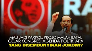 MAU JADI PARPOL PROJO MALAH BATAL GELAR KONGRES AGENDA POLITIK APA YANG DISEMBUNYIKAN JOKOWI [upl. by Ettezoj]