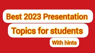 Top presentation topics for 2023New topics  topics for students [upl. by Cerracchio676]