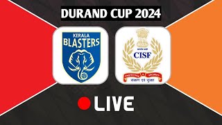 Kerala Blasters FC vs CISF Protectors FT Live Streaming 🛑🛑🛑  Durand Cup 2024 Live durandcuplive [upl. by Fisch]