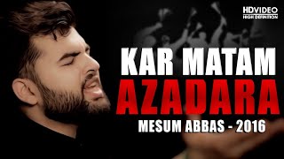 KAR MATAM AZADARA Punjabi  MESUM ABBAS 2016 Video [upl. by Alilak]