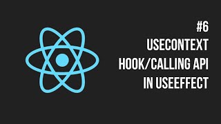 React JS 6  Hooks in React  useContext Hook  Calling an API in useEffect [upl. by Esinwahs]