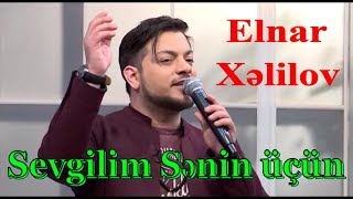 Elnar Xəlilov  Sevgilim Sənin üçün [upl. by O'Toole816]