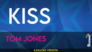 Kiss  Tom Jones KARAOKE [upl. by Anuahc449]