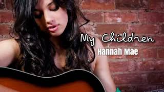 My Children  Hannah Mae [upl. by Aimej]